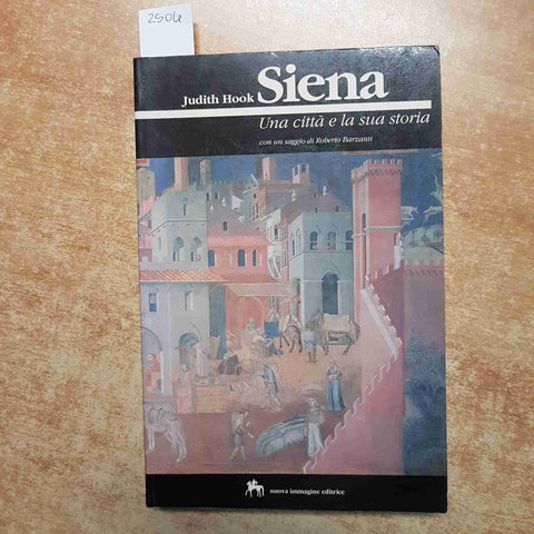 SIENA UNA CITTA' E LA SUA STORIA JUDITH HOOK STORIA ARTE MEDIOEVO 1989