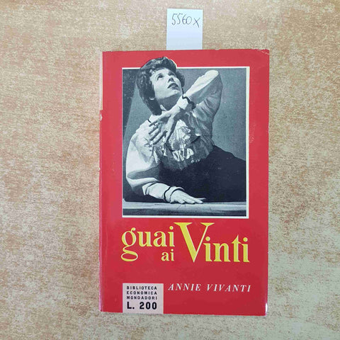 ANNIE VIVANTI - GUAI AI VINTI - ROMANZO - EDIZIONE BEM MONDADORI 1956 DRAMMATICO