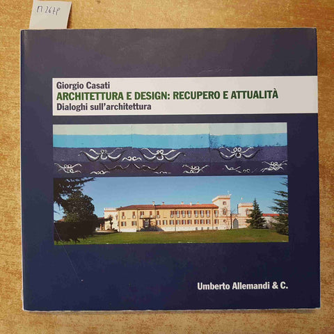 ARCHITETTURA E DESIGN: RECUPERO E ATTUALITA' DIALOGHI SULL'ARCHITETTURA, CASATI