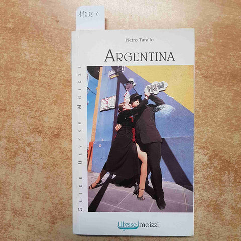 ARGENTINA GUIDA DI VIAGGIO ULYSSE - MOIZZI - BUENOS AIRES PATAGONIA 2007 TARALLO