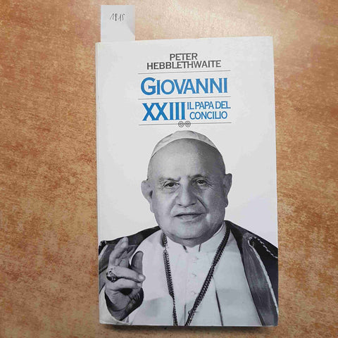GIOVANNI XXIII IL PAPA DEL CONCILIO - PETER HEBBLETHWAITE 1989 RUSCONI 1°EDIZ.