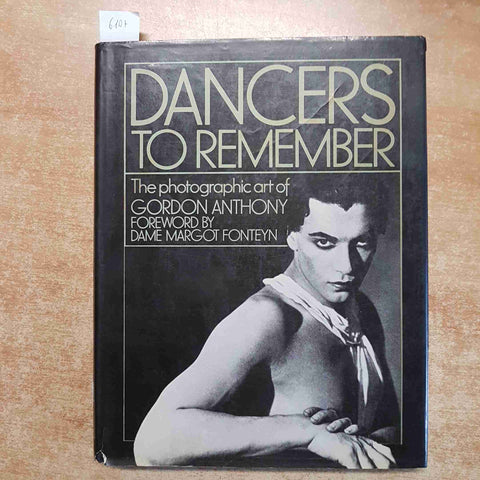 DANCERS TO REMEMBER THE PHOTOGRAPHIC ART OF GORDON ANTHONY 1980 RIZZOLI DANZA