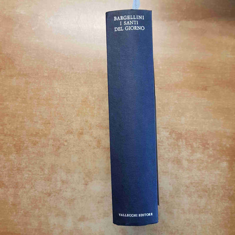 I SANTI DEL GIORNO - PIERO BARGELLINI - VALLECCHI EDITORE ILLUSTRATO 1958