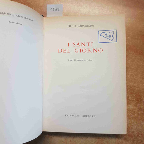 I SANTI DEL GIORNO - PIERO BARGELLINI - VALLECCHI EDITORE ILLUSTRATO 1958