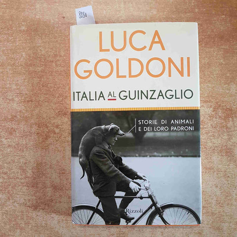 ITALIA AL GUINZAGLIO LUCA GOLDONI STORIE DI ANIMALI E PADRONI 2000 RIZZOLI 1°ED.