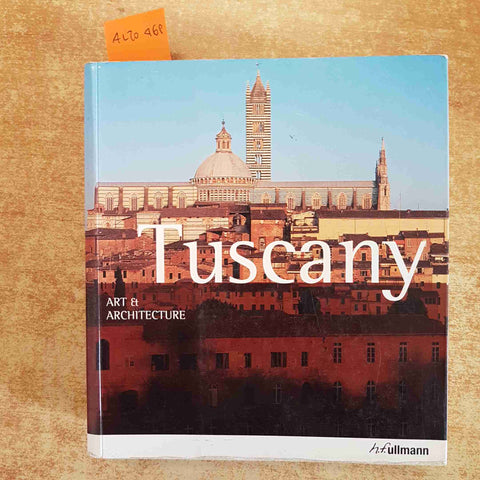 TUSCANY ART & ARCHITECTURE GUIDA ILLUSTRATA SU ARTE E ARCHITETTURA - ULLMANN