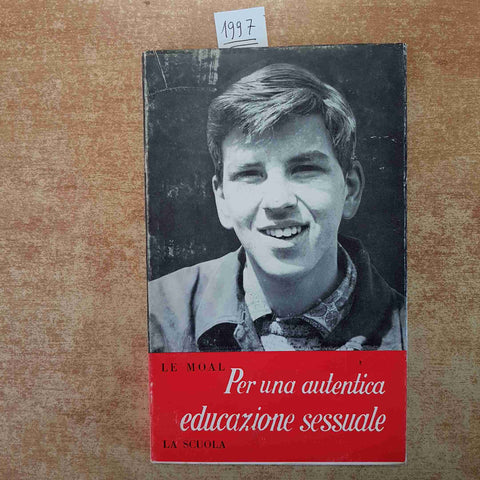 PER UNA AUTENTICA EDUCAZIONE SESSUALE PAUL LE MOAL PEDAGOGIA 1965 LA SCUOLA
