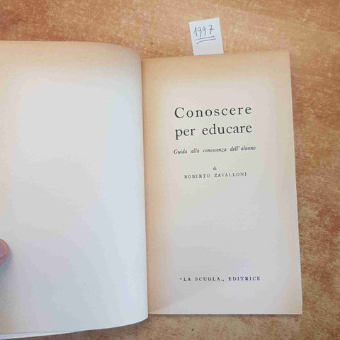 CONOSCERE PER EDUCARE GUIDA ALLA CONOSCENZA DELL'ALUNNO ROBERTO ZAVALLONI 1964