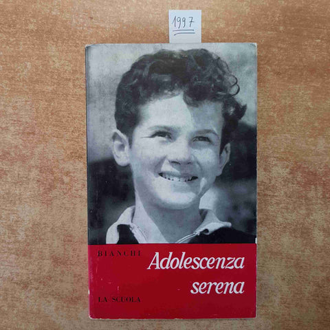 ADOLESCENZA SERENA GUIDA ALL'IGIENE FISICA E MENTALE DEI GIOVANI 1961 BIANCHI