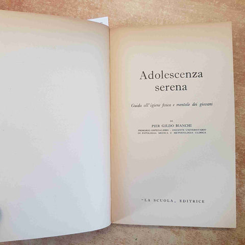 ADOLESCENZA SERENA GUIDA ALL'IGIENE FISICA E MENTALE DEI GIOVANI 1961 BIANCHI