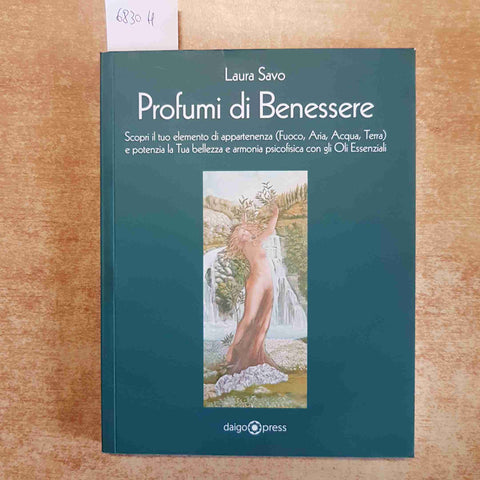 PROFUMI DI BENESSERE OLI ESSENZIALI BELLEZZA ARMONIA PSICOFISICA 2011 LAURA SAVO