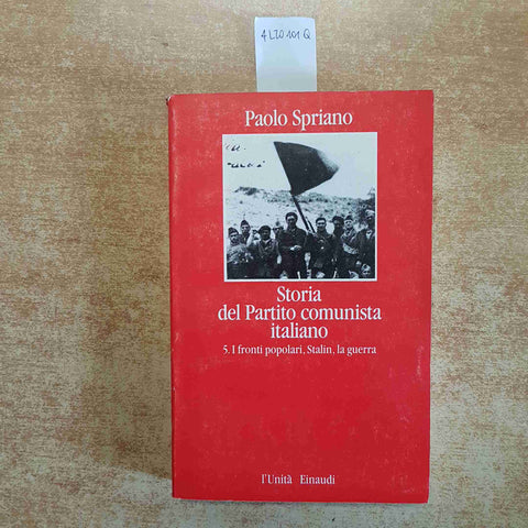 STORIA DEL PARTITO COMUNISTA ITALIANO 5 I FRONTI POPOLARI, STALIN GUERRA SPRIANO