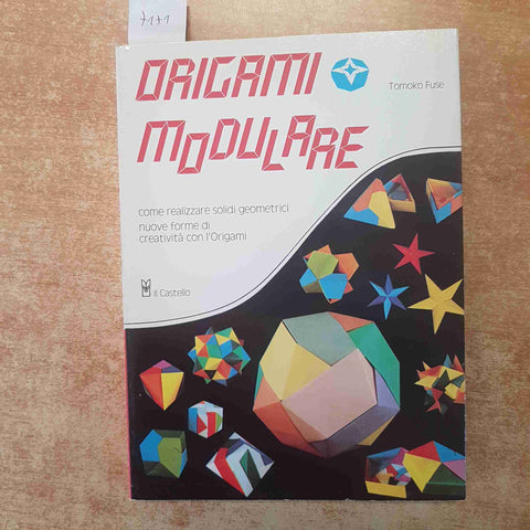 ORIGAMI MODULARE COME REALIZZARE SOLIDI GEOMETRICI 1990 TOMOKO FUSE, IL CASTELLO