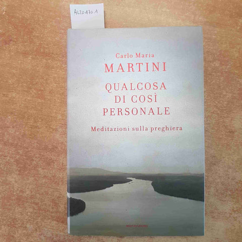 QUALCOSA DI COSI' PERSONALE - CARLO MARIA MARTINI 2009 MONDADORI 1°ED PREGHIERA
