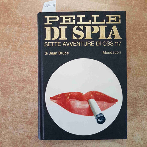 PELLE DI SPIA  SETTE AVVENTURE DI OSS 117  JEAN BRUCE 1974 MONDADORI - GIALLI