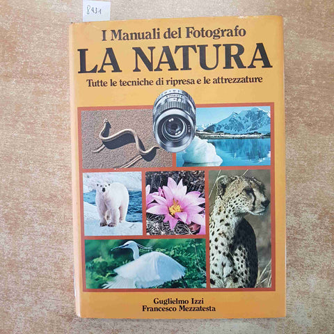 I MANUALI DEL FOTOGRAFO LA NATURA TECNICHE DI RIPRESA E ATTREZZATURE 1980 IZZI