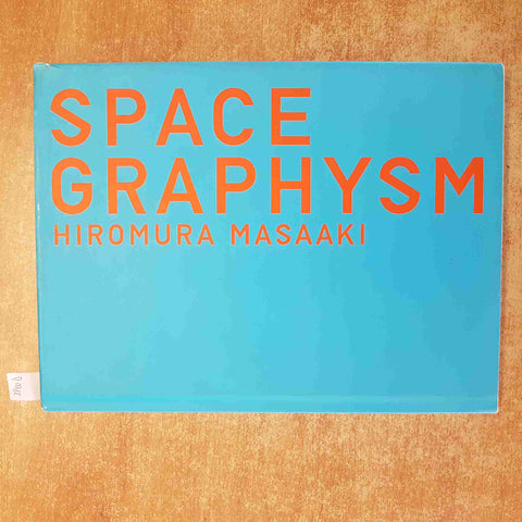 SPACE GRAPHYSM HIROMURA MASAAKI DESIGN GRAFICA GIAPPONESE ART BOOK 2003