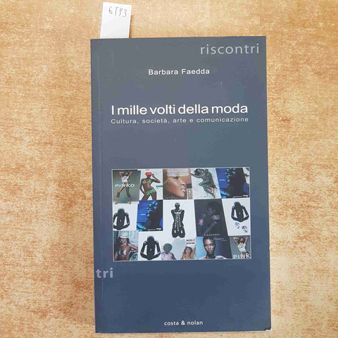 I MILLE VOLTI DELLA MODA cultura societa' BARBARA FAEDDA 2007 COSTA & NOLAN