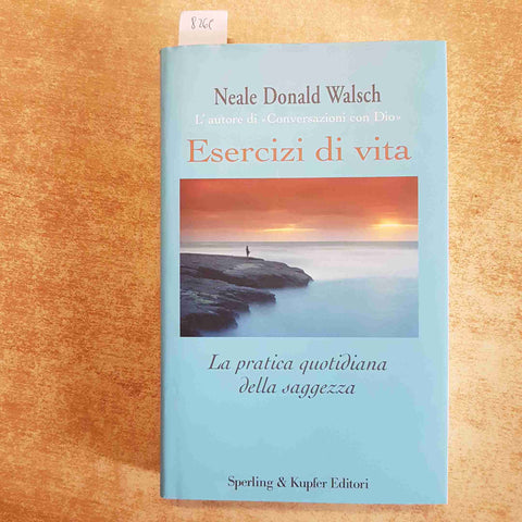 ESERCIZI DI VITA  NEALE DONALD WALSCH 2003 SPERLING & KUPFER saggezza