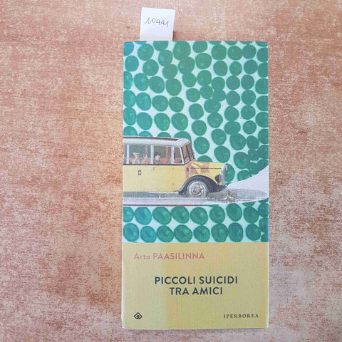 PICCOLI SUICIDI TRA AMICI  ROMANZO DI ARTO PAASILINNA 2015 ROMANZO IPERBOREA