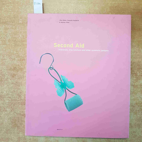 SECOND AID DOORSTOPS DRIP CATCHERS AND OTHER SYMBOLIC GADGETS DESIGN 2003 AVEDIT