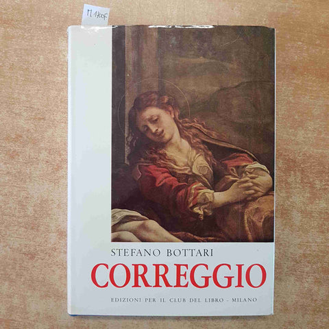 CORREGGIO - STEFANO BOTTARI ARTE RINASCIMENTO PITTURA ITALIANA 1961 CLUB LIBRO