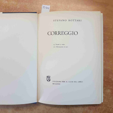 CORREGGIO - STEFANO BOTTARI ARTE RINASCIMENTO PITTURA ITALIANA 1961 CLUB LIBRO