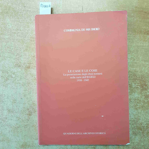 LE CASE E LE COSE PERSECUZIONE EBREI TORINESI 1938 1945 ARCHIVIO EGELI SAN PAOLO
