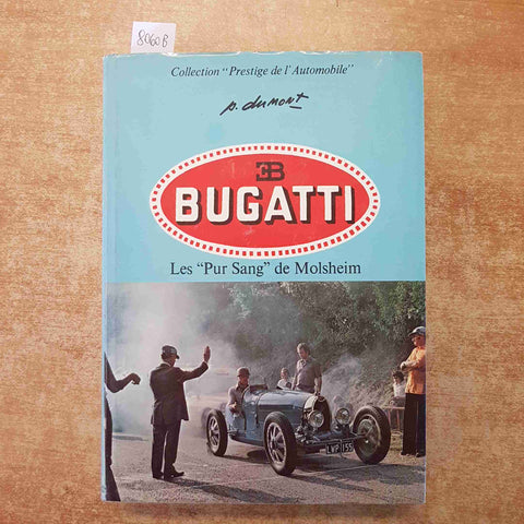 BUGATTI LES PUR SANG DE MOLSHEIM - PIERRE DUMONT AUTO D'EPOCA ILLUSTRATO 1975