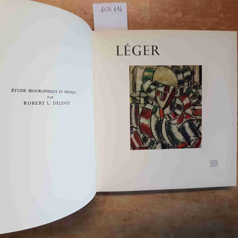 LEGER - ROBERT L. DELEVOY - SKIRA - MONOGRAFIA ARTE PITTURA AVANGUARDIE 1962