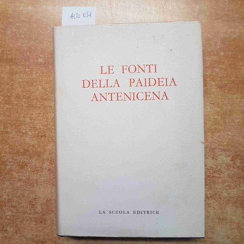 LE FONTI DELLA PAIDEIA ANTENICENA ANTONIO QUACQUARELLI 1967 LA SCUOLA PATRISTICA