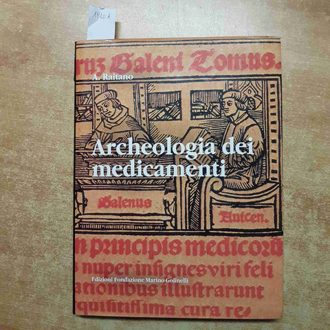 ARCHEOLOGIA DEI MEDICAMENTI TERAPIE ANTICHE CIVILTA - RAITANO - GOLINELLI 1995