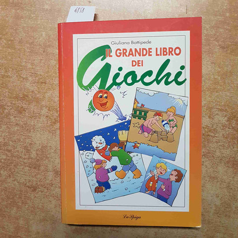 IL GRANDE LIBRO DEI GIOCHI - GIULIANA BATTIPEDE - LA SPIGA 1995 PASSATEMPI