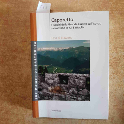 CAPORETTO I LUOGHI DELLA GRANDE GUERRA SULL'ISONZO ORIO DI BRAZZANO 2007