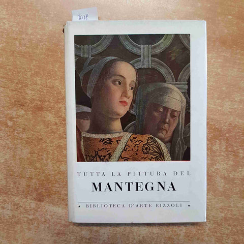 TUTTA LA PITTURA DEL MANTEGNA - RIZZOLI - 1956 RENATA CIPRIANI (5079)