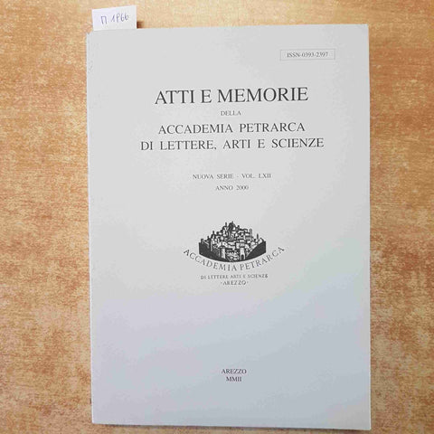 ATTI E MEMORIE ACCADEMIA PETRARCA LETTERE ARTI SCIENZE VOL. LXII 2000 AREZZO