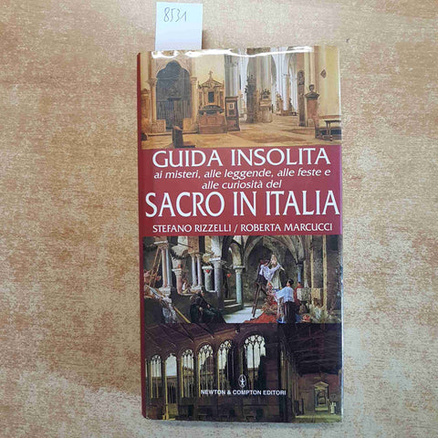 GUIDA INSOLITA AI MISTERI LEGGENDE E FESTE DEL SACRO IN ITALIA 1999 NEWTON