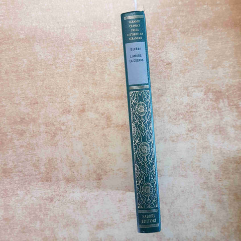 L'AMORE LA GUERRA - ASSIA DJEBAR - FABBRI EDITORI - CLASSICI STRANIERI 1998