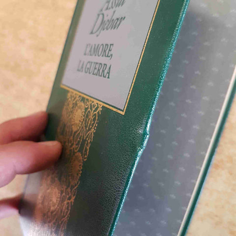 L'AMORE LA GUERRA - ASSIA DJEBAR - FABBRI EDITORI - CLASSICI STRANIERI 1998