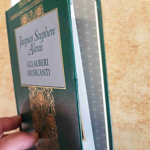 GLI ALBERI MUSICANTI - JACQUES STEPHEN ALEXIS - FABBRI EDITORI 1999 CLASSICI