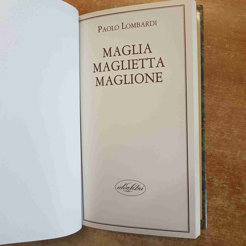 MAGLIA MAGLIETTA MAGLIONE STORIA TECNICA DELLA MAGLIERIA 1985 PAOLO LOMBARDI