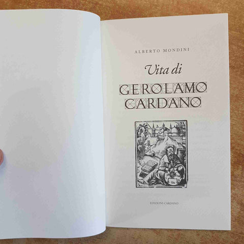 VITA DI GEROLAMO CARDANO - ALBERTO MONDINI 2001 PAVIA scienziato matematico