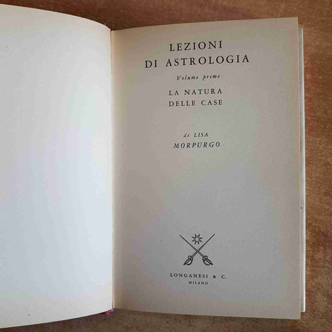 LEZIONI DI ASTROLOGIA LA NATURA DELLE CASE VOLUME 1 LONGANESI 1990 LISA MORPURGO