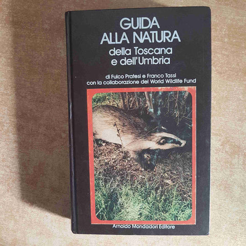 GUIDA ALLA NATURA DELLA TOSCANA E DELL'UMBRIA WWF 1976 PRATESI TASSI MONDADORI
