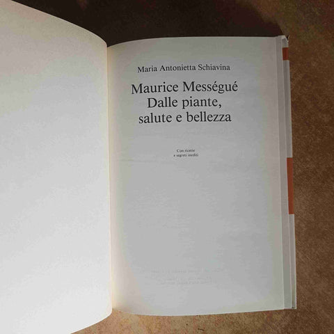 MAURICE MESSEGUE DALLE PIANTE SALUTE E BELLEZZA ERBE MEDICINALI NATURISMO - CDE