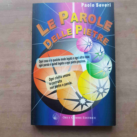 LE PAROLE DELLE PIETRE - PAOLO SEVERI - DIZIONARIO DI GEMME E CRISTALLI 1999 ORI