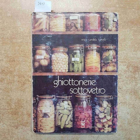 GHIOTTONERIE SOTTOVETRO - CANDELA BETTELLI 1973 IL CASTELLO CONSERVE MARMELLATE