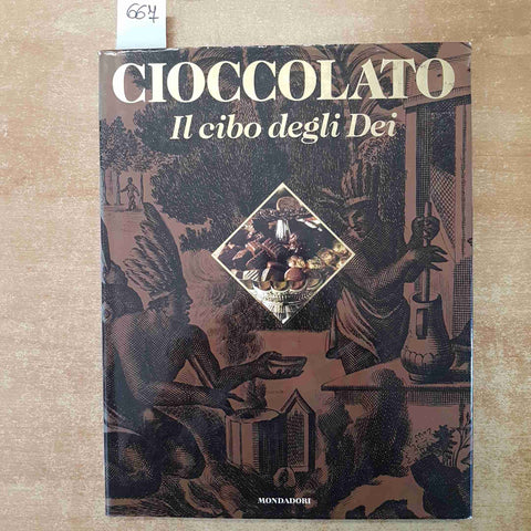 CIOCCOLATO IL CIBO DEGLI DEI - BAILLEUX SCHIAFFINO 1996 MONDADORI CACAO FONDENTE