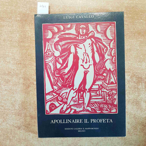 APOLLINAIRE IL PROFETA - LUIGI CAVALLO - 1978 GALLERIA IL MAPPAMONDO