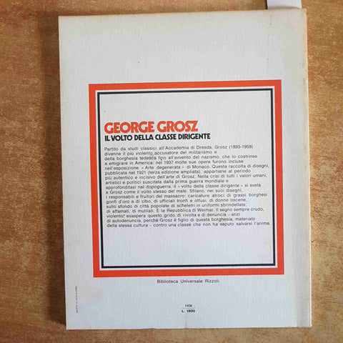GEORGE GROSZ IL VOLTO DELLA CLASSE DIRIGENTE - INTRO GIORGIO BOCCA RIZZOLI 1974
